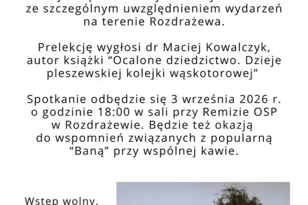 Spotkanie w Rozdrażewie: historia kolejki wąskotorowej Krotoszyn-Pleszew
