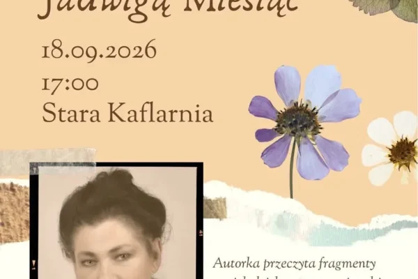 Spotkanie poetyckie z Jadwigą Miesiąc w Starej Kaflarni