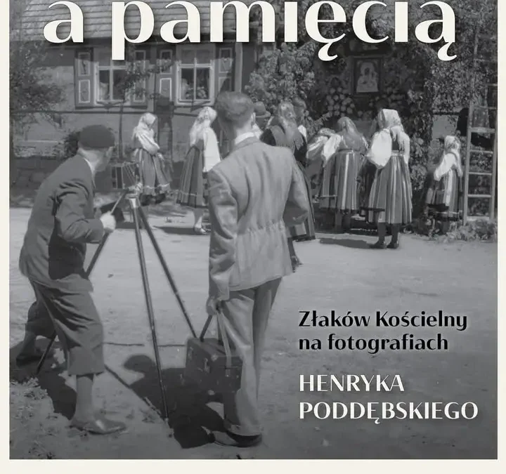 Złaków Kościelny: przedwojenne fotografie wracają w miejsca, gdzie powstały
