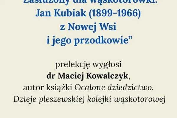 Prelekcja o Janie Kubiaku i pleszewskiej wąskotorówce w Nowej Wsi