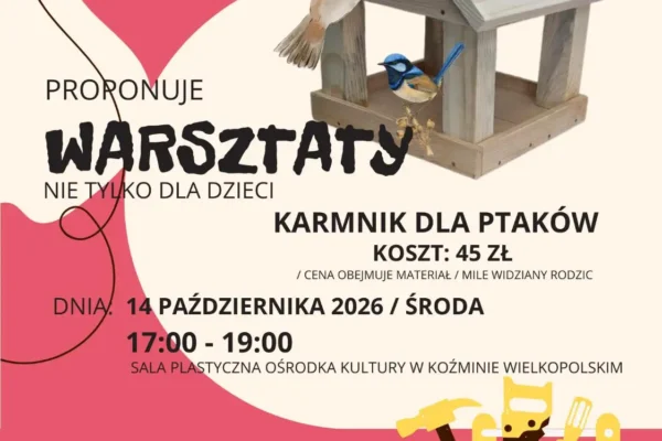Warsztaty budowy karmników dla ptaków w Koźminie Wielkopolskim