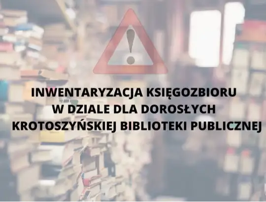 Krotoszyńska biblioteka zamyka Dział dla Dorosłych na czas inwentaryzacji